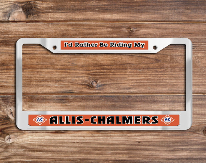 Allis-Chalmers - Rather Be Riding My Allis-Chalmers - Chrome License Plate Frame
