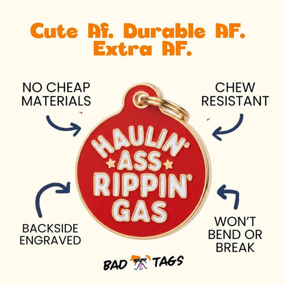 Bad Tags - Funny Dog Tag Charm & Pet ID - Haulin Ass Ripping Gas