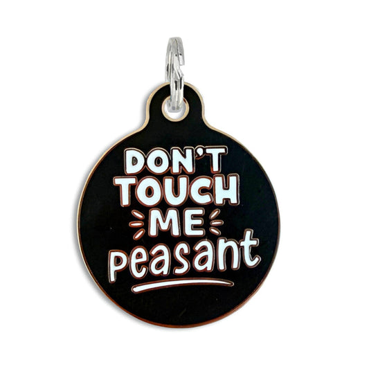 Bad Tags - Funny Personalized Dog ID Tag - Don't Touch Me Peasant - Dog.Dog.Cat.