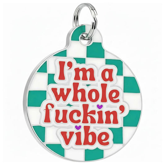 Bad Tags - Funny Dog Charm & Pet ID Tag - I'm a Whole Vibe - Dog.Dog.Cat.