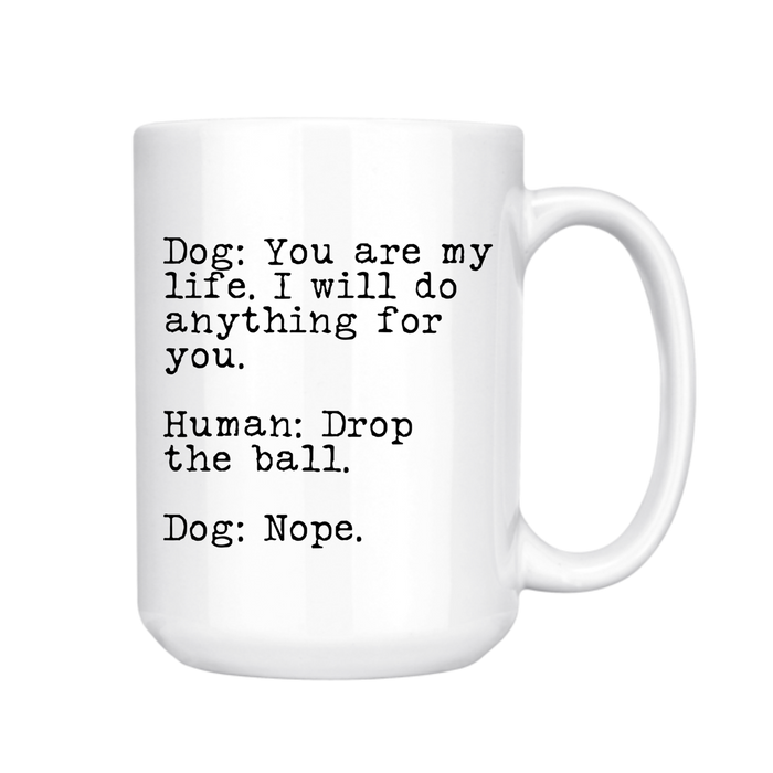 dkhandmade - DOG: YOU ARE MY LIFE 15oz MUG - Dog.Dog.Cat.