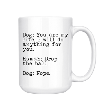 dkhandmade - DOG: YOU ARE MY LIFE 15oz MUG - Dog.Dog.Cat.