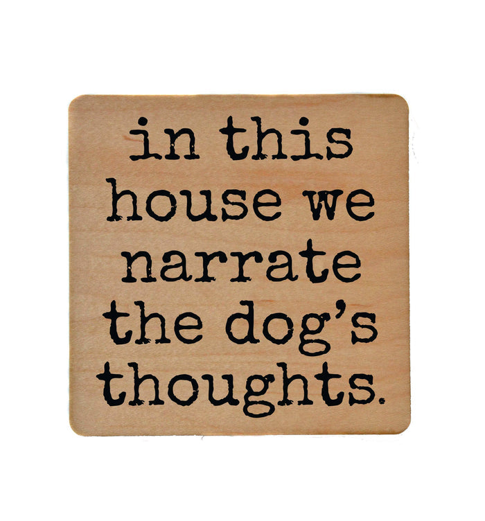 Driftless Studios - Coasters - Narrate The Dogs Thoughts Funny Wooden Coaster