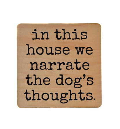 Driftless Studios - Coasters - Narrate The Dogs Thoughts Funny Wooden Coaster