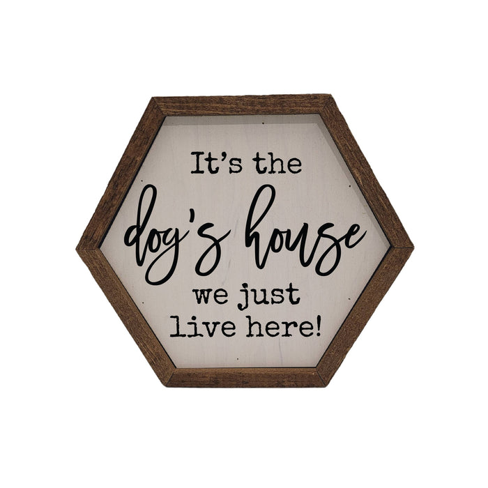 Driftless Studios - It's the dog's house Hexagon Sign - Home Décor