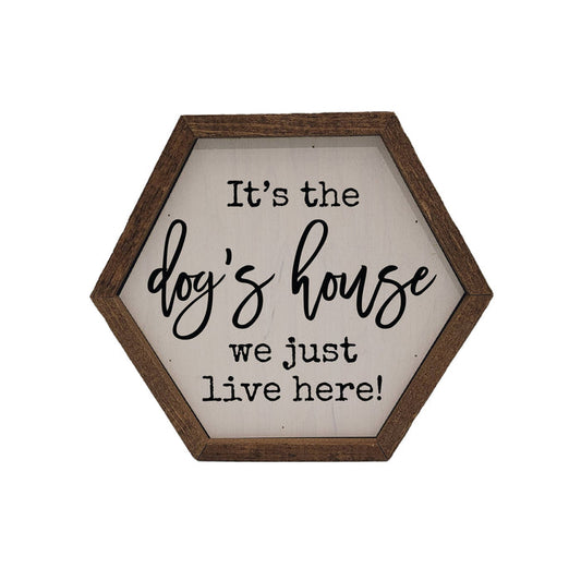 Driftless Studios - It's the dog's house Hexagon Sign - Home Décor