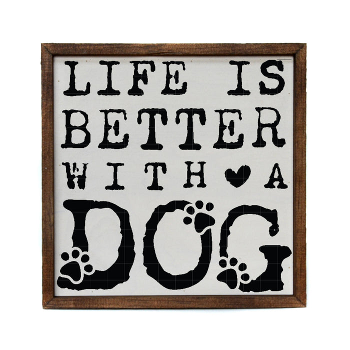 Driftless Studios - Life Is Better With A Dog Funny Sign Home Decor