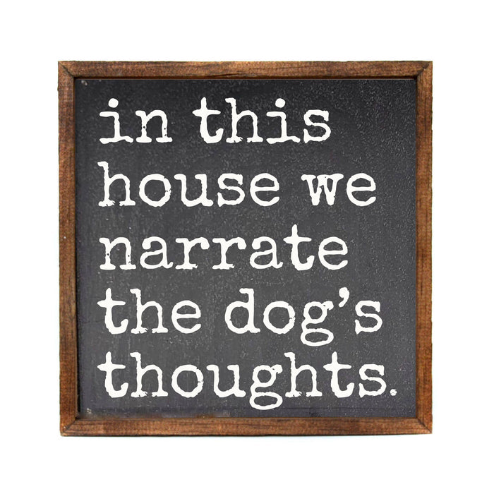 Driftless Studios - Narrate The Dog's Thoughts Home Decor With Dog Signs