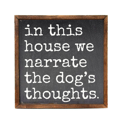 Driftless Studios - Narrate The Dog's Thoughts Home Decor With Dog Signs