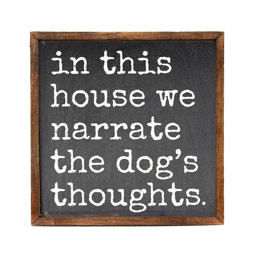 Driftless Studios - Narrate The Dog's Thoughts Home Decor With Dog Signs