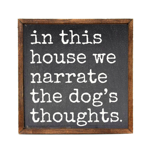 Driftless Studios - Narrate The Dog's Thoughts Home Decor With Dog Signs