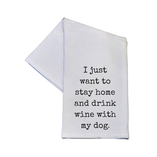 Driftless Studios - Stay Home And Drink Wine With My Dog 16x24 Kitchen Tea Towel