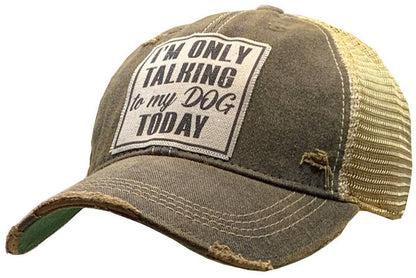 "I'm Only Talking To My Dog Today" Trucker Hat – Black Distressed - Dog.Dog.Cat.