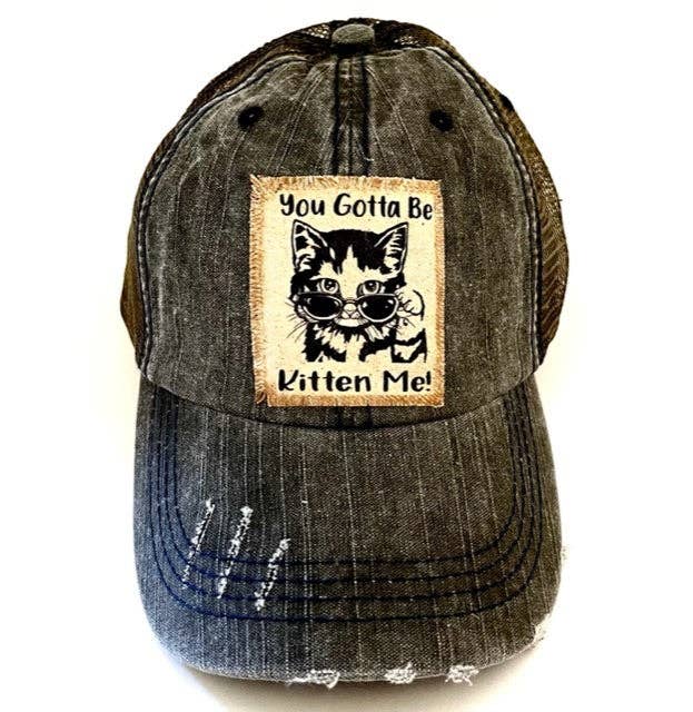 Jana's Flannels - YOU GOTTA BE KITTEN ME DISTRESSED TRUCKER HAT - Dog.Dog.Cat.