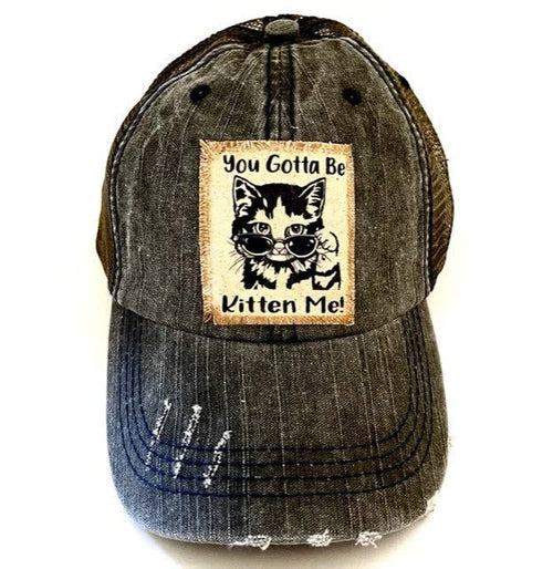 Jana's Flannels - YOU GOTTA BE KITTEN ME DISTRESSED TRUCKER HAT - Dog.Dog.Cat.
