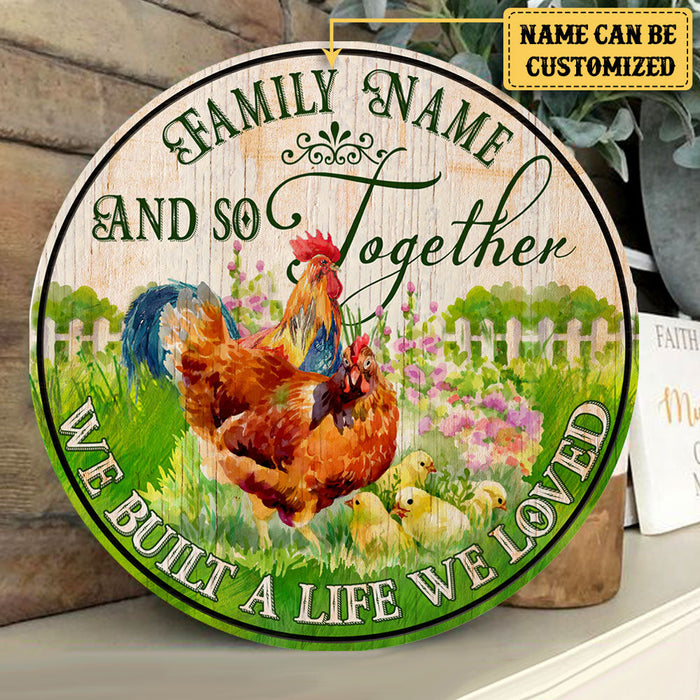 Personalized Chicken We Built A Life We Loved Wood Round Sign