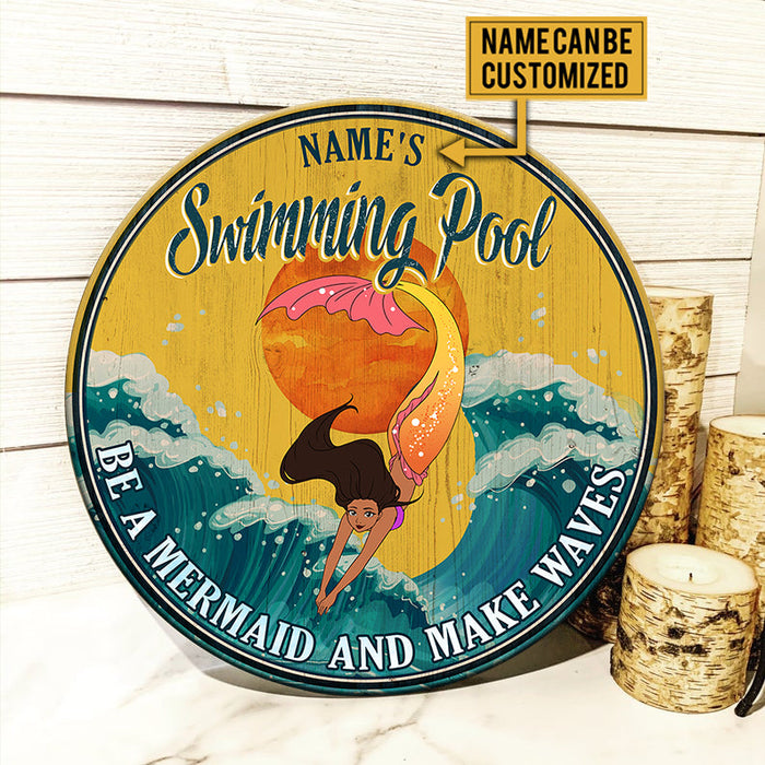 Personalized Swimming Pool Be A Mermaid And Make Waves Wood Round Sign